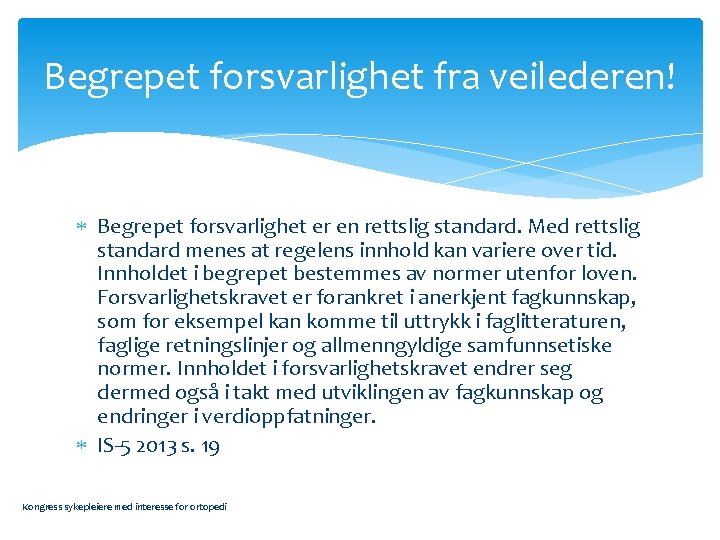 Begrepet forsvarlighet fra veilederen! Begrepet forsvarlighet er en rettslig standard. Med rettslig standard menes