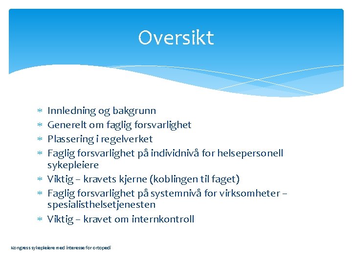 Oversikt Innledning og bakgrunn Generelt om faglig forsvarlighet Plassering i regelverket Faglig forsvarlighet på