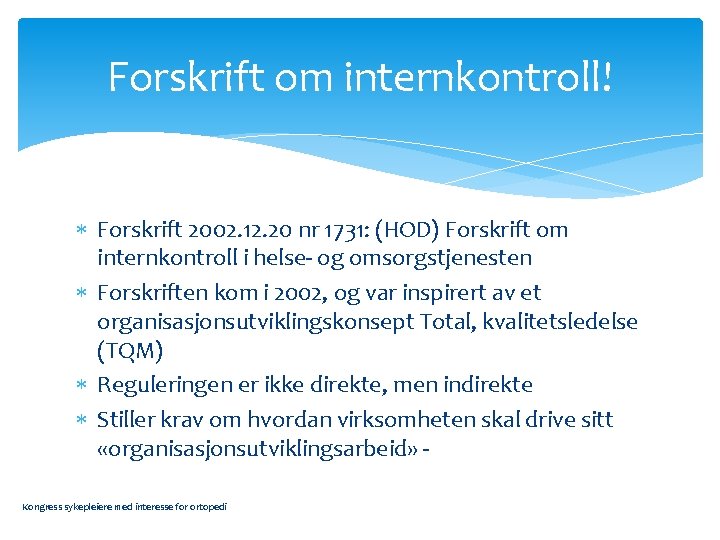 Forskrift om internkontroll! Forskrift 2002. 12. 20 nr 1731: (HOD) Forskrift om internkontroll i