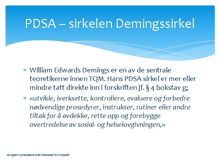 PDSA – sirkelen Demingssirkel William Edwards Demings er en av de sentrale teoretikerne innen