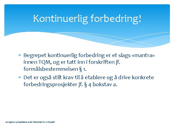 Kontinuerlig forbedring! Begrepet kontinuerlig forbedring er et slags «mantra» innen TQM, og er tatt