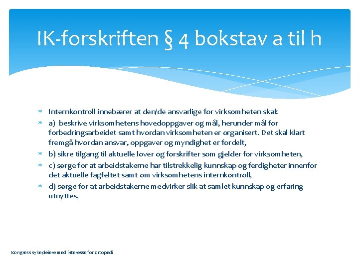 IK-forskriften § 4 bokstav a til h Internkontroll innebærer at den/de ansvarlige for virksomheten