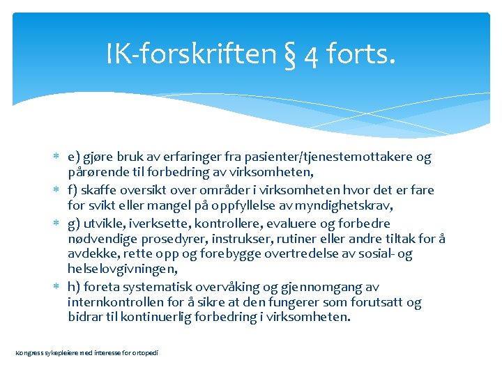 IK-forskriften § 4 forts. e) gjøre bruk av erfaringer fra pasienter/tjenestemottakere og pårørende til