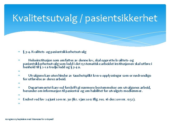 Kvalitetsutvalg / pasientsikkerhet § 3 -4. Kvalitets- og pasientsikkerhetsutvalg Helseinstitusjon som omfattes av denne