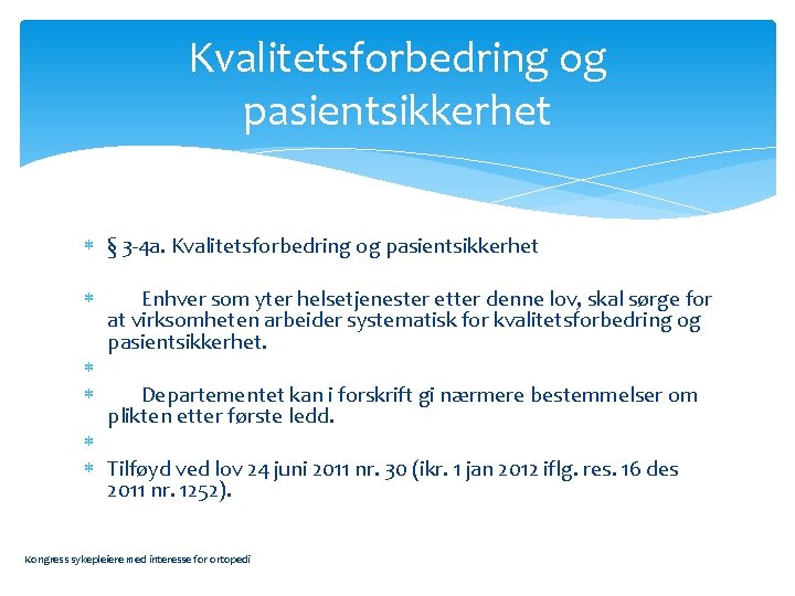 Kvalitetsforbedring og pasientsikkerhet § 3 -4 a. Kvalitetsforbedring og pasientsikkerhet Enhver som yter helsetjenester