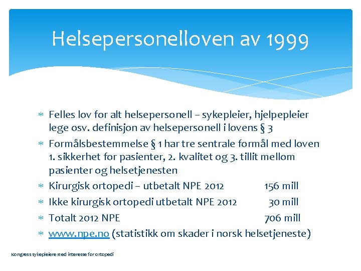 Helsepersonelloven av 1999 Felles lov for alt helsepersonell – sykepleier, hjelpepleier lege osv. definisjon