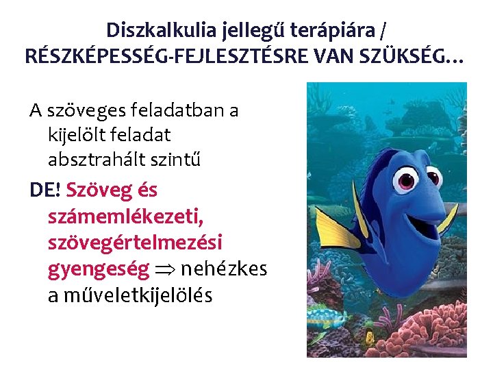 Diszkalkulia jellegű terápiára / RÉSZKÉPESSÉG-FEJLESZTÉSRE VAN SZÜKSÉG… A szöveges feladatban a kijelölt feladat absztrahált