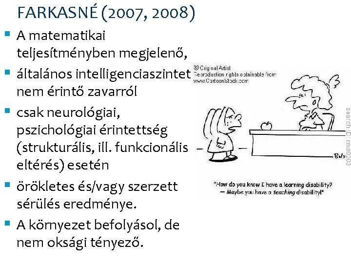 FARKASNÉ (2007, 2008) § A matematikai § § teljesítményben megjelenő, általános intelligenciaszintet nem érintő