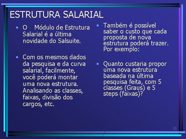 ESTRUTURA SALARIAL • O Módulo de Estrutura Salarial é a última novidade do Salsuite.