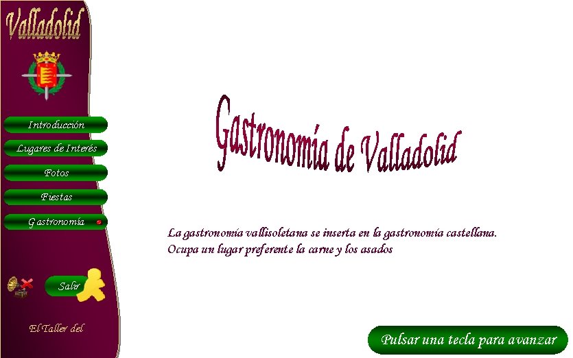 Introducción Lugares de Interés Fotos Fiestas Gastronomía La gastronomía vallisoletana se inserta en la