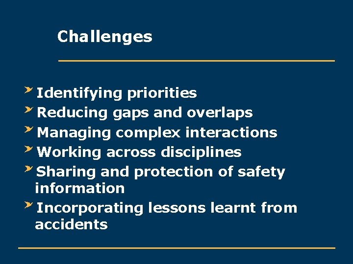 Challenges Identifying priorities Reducing gaps and overlaps Managing complex interactions Working across disciplines Sharing