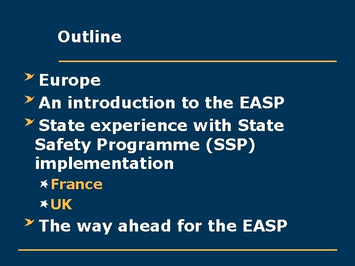 Outline Europe An introduction to the EASP State experience with State Safety Programme (SSP)