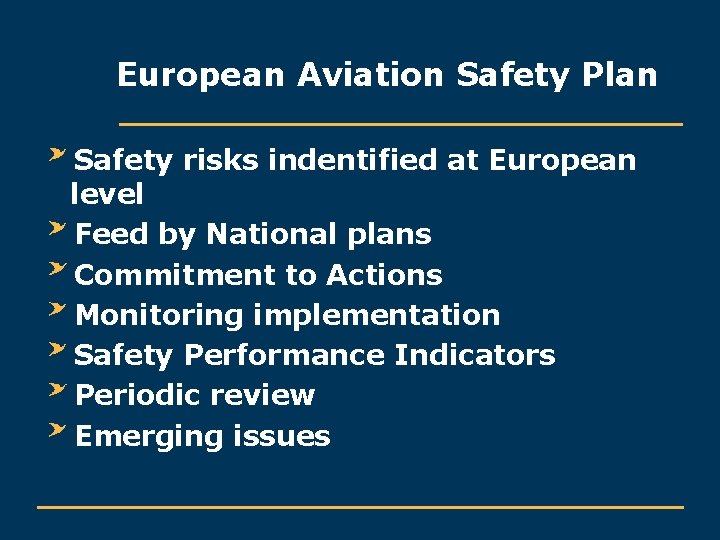 European Aviation Safety Plan Safety risks indentified at European level Feed by National plans