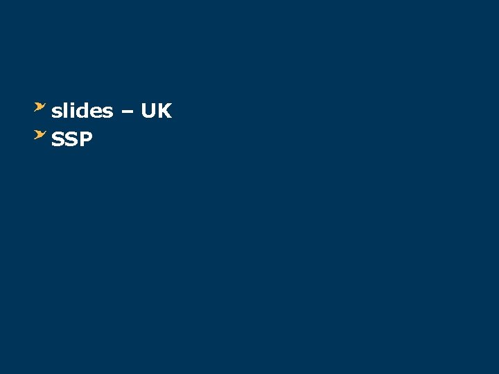 slides – UK SSP 