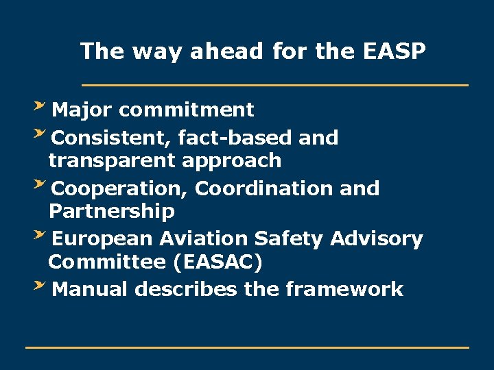 The way ahead for the EASP Major commitment Consistent, fact-based and transparent approach Cooperation,