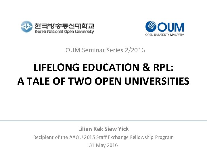 OUM Seminar Series 2/2016 LIFELONG EDUCATION & RPL: A TALE OF TWO OPEN UNIVERSITIES