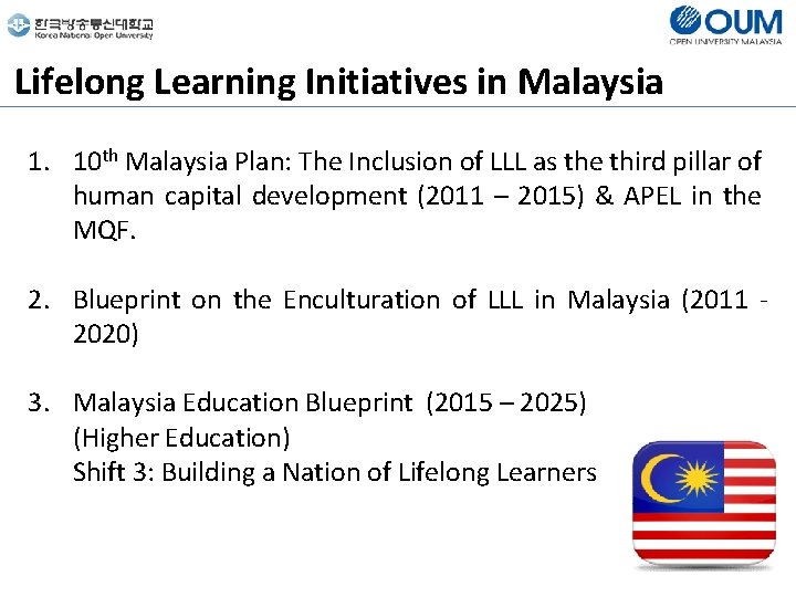 Lifelong Learning Initiatives in Malaysia 1. 10 th Malaysia Plan: The Inclusion of LLL
