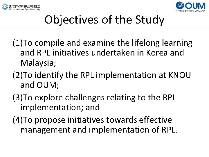 Objectives of the Study (1)To compile and examine the lifelong learning and RPL initiatives