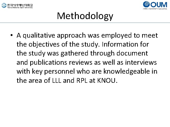 Methodology • A qualitative approach was employed to meet the objectives of the study.