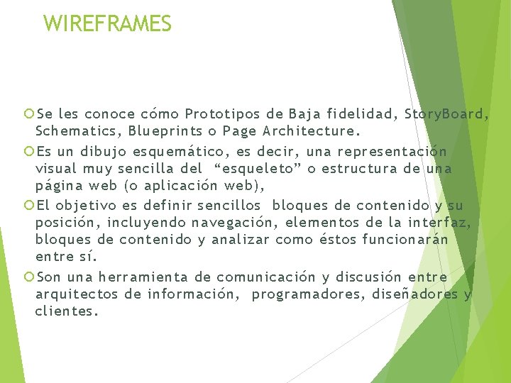 WIREFRAMES Se les conoce cómo Prototipos de Baja fidelidad, Story. Board, Schematics, Blueprints o