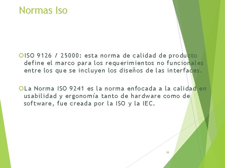 Normas Iso ISO 9126 / 25000: esta norma de calidad de producto define el