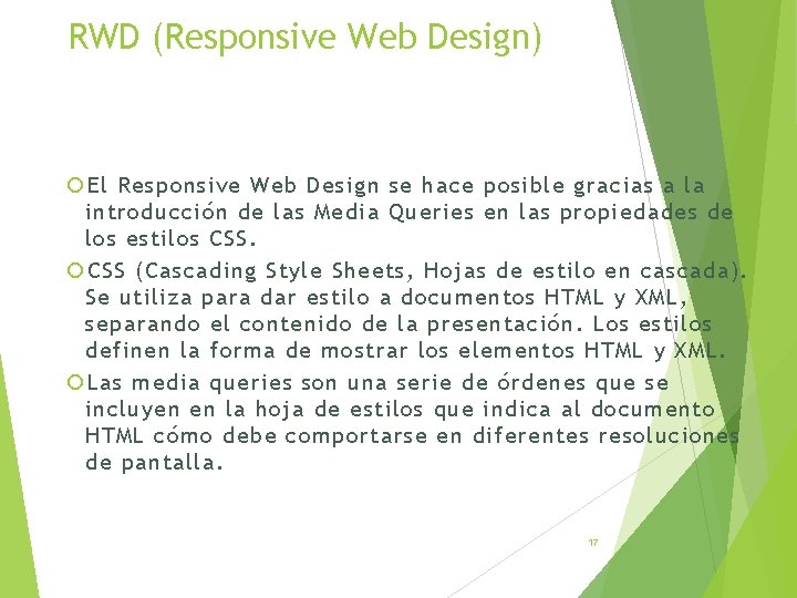 RWD (Responsive Web Design) El Responsive Web Design se hace posible gracias a la