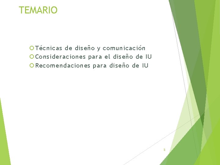 TEMARIO Técnicas de diseño y comunicación Consideraciones para el diseño de IU Recomendaciones para