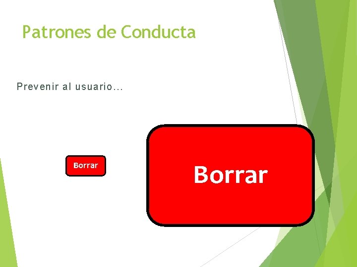 Patrones de Conducta Prevenir al usuario… Borrar 