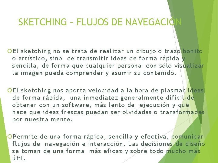 SKETCHING – FLUJOS DE NAVEGACIÓN El sketching no se trata de realizar un dibujo