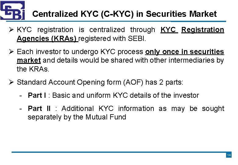 Centralized KYC (C-KYC) in Securities Market KYC registration is centralized through KYC Registration Agencies