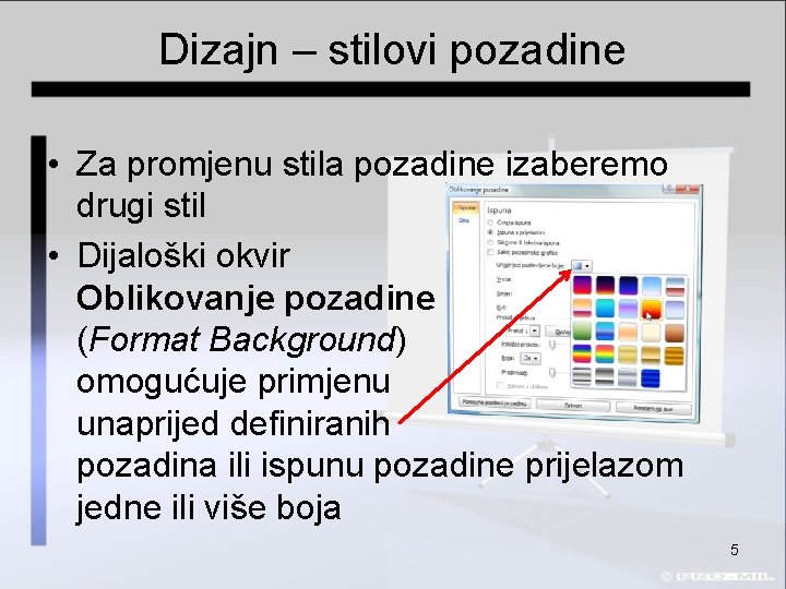 Dizajn – stilovi pozadine • Za promjenu stila pozadine izaberemo drugi stil • Dijaloški