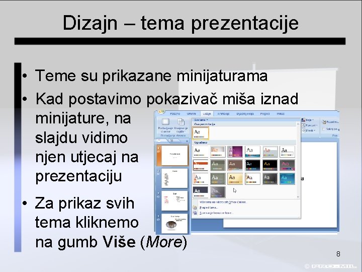 Dizajn – tema prezentacije • Teme su prikazane minijaturama • Kad postavimo pokazivač miša