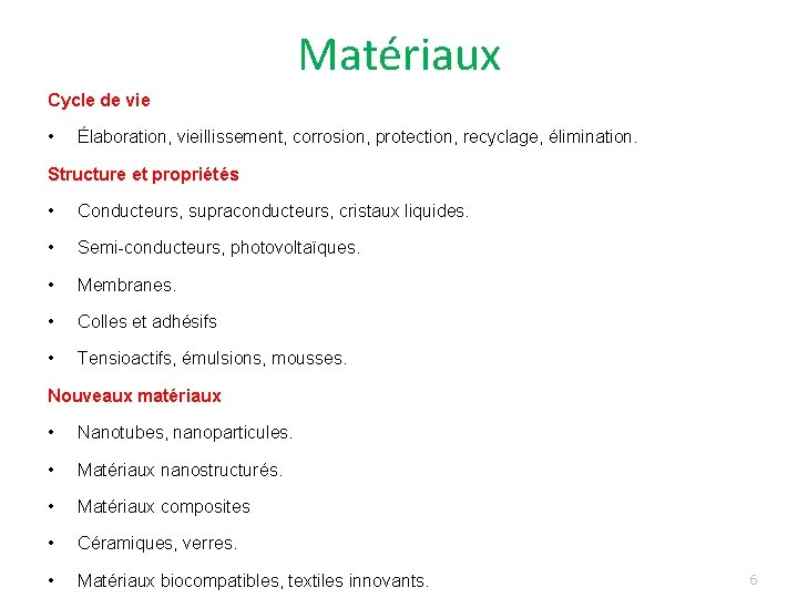 Matériaux Cycle de vie • Élaboration, vieillissement, corrosion, protection, recyclage, élimination. Structure et propriétés