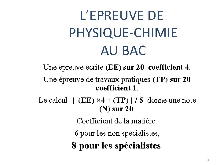 L’EPREUVE DE PHYSIQUE-CHIMIE AU BAC Une épreuve écrite (EE) sur 20 coefficient 4. Une