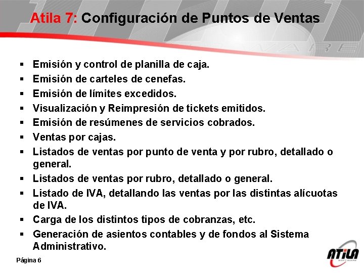 Atila 7: Configuración de Puntos de Ventas § § § Emisión y control de