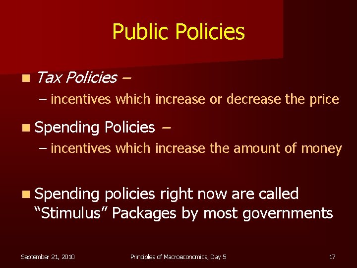 Public Policies n Tax Policies – – incentives which increase or decrease the price