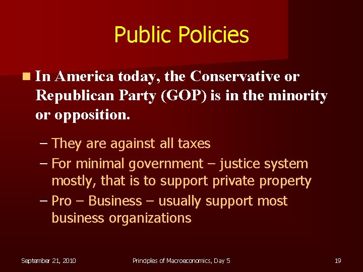 Public Policies n In America today, the Conservative or Republican Party (GOP) is in