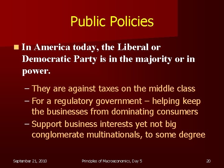 Public Policies n In America today, the Liberal or Democratic Party is in the