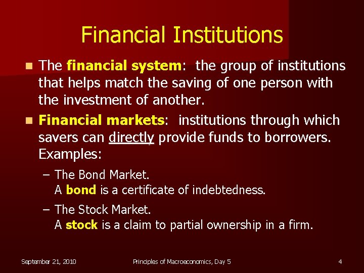 Financial Institutions The financial system: the group of institutions that helps match the saving