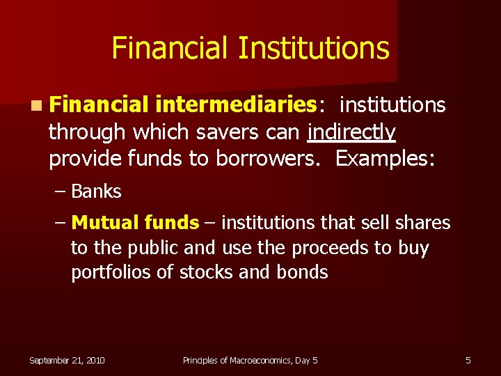 Financial Institutions n Financial intermediaries: institutions through which savers can indirectly provide funds to