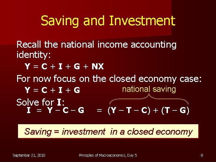 Saving and Investment Recall the national income accounting identity: Y = C + I