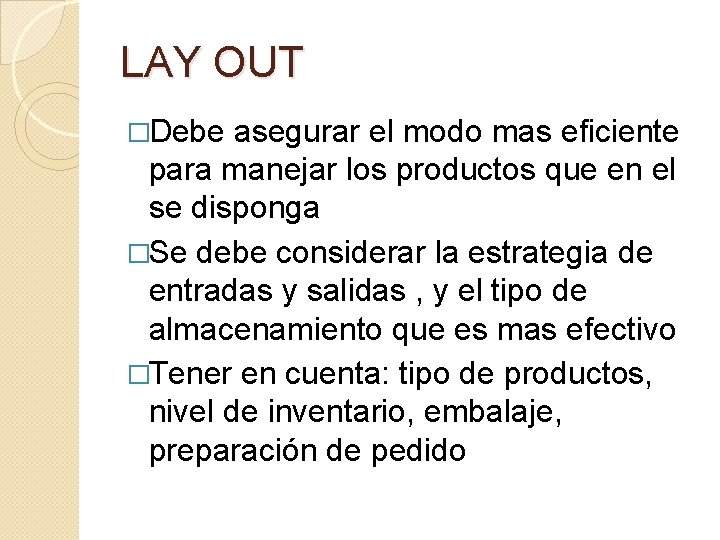 LAY OUT �Debe asegurar el modo mas eficiente para manejar los productos que en