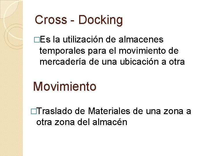 Cross - Docking �Es la utilización de almacenes temporales para el movimiento de mercadería