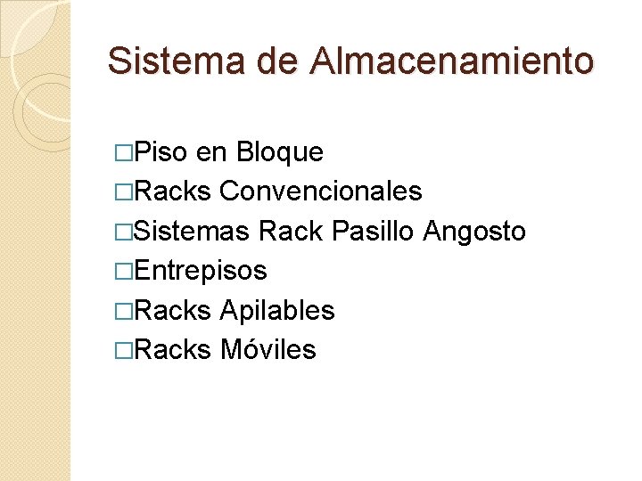 Sistema de Almacenamiento �Piso en Bloque �Racks Convencionales �Sistemas Rack Pasillo Angosto �Entrepisos �Racks