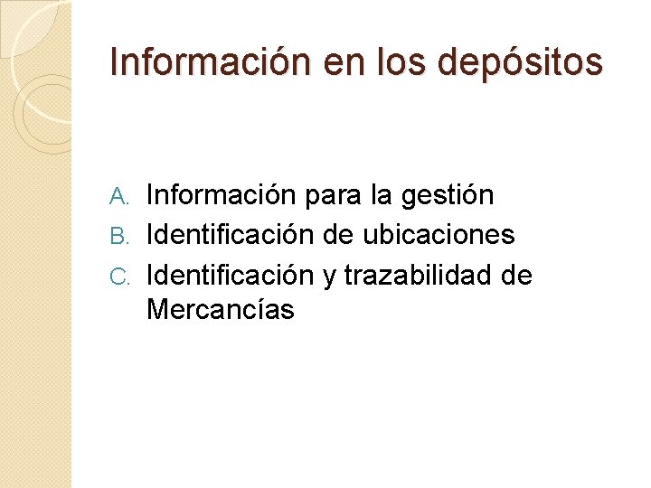 Información en los depósitos Información para la gestión B. Identificación de ubicaciones C. Identificación