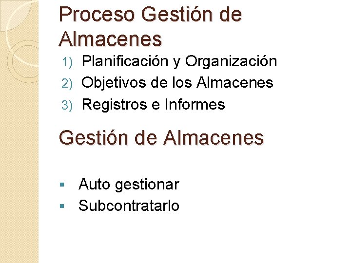 Proceso Gestión de Almacenes Planificación y Organización 2) Objetivos de los Almacenes 3) Registros