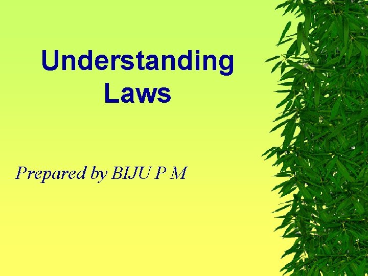 Understanding Laws Prepared by BIJU P M 