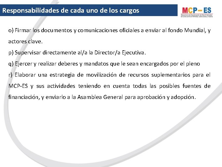 Responsabilidades de cada uno de los cargos o) Firmar los documentos y comunicaciones oficiales