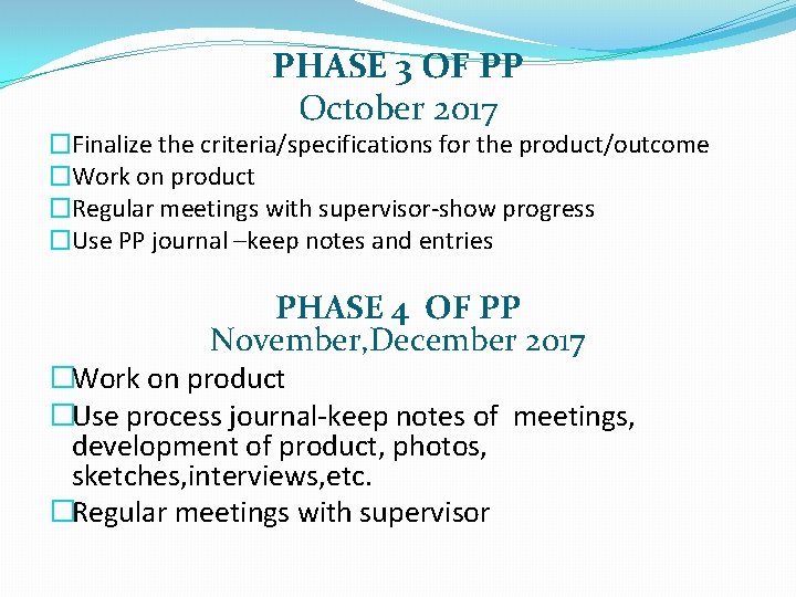 PHASE 3 OF PP October 2017 �Finalize the criteria/specifications for the product/outcome �Work on