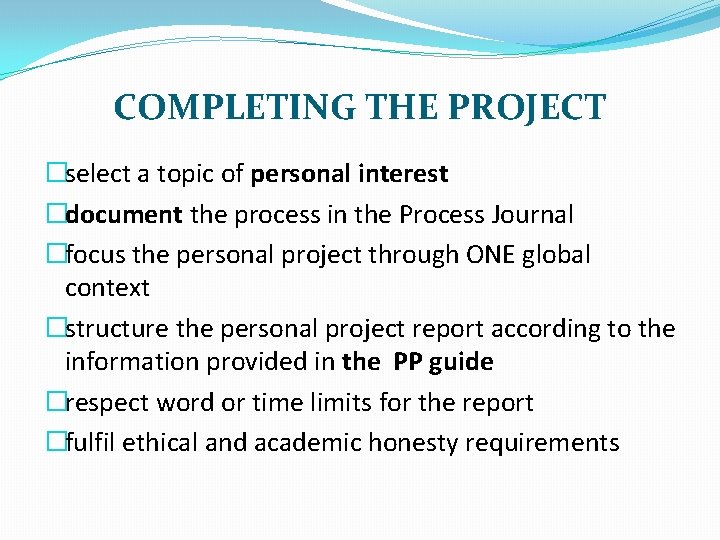 COMPLETING THE PROJECT �select a topic of personal interest �document the process in the